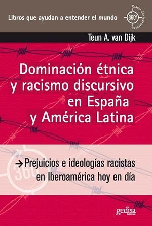 DOMINACIÓN ÉTNICA Y RACISMO DISCURSIVO EN ESPAÑA Y AMERICA LATINA | 9788497843706 | VAN DIJK, TEUN A.