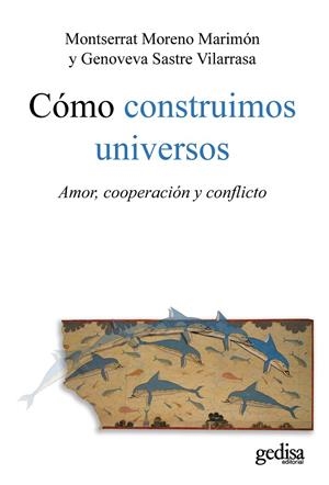CÓMO CONSTRUIMOS UNIVERSOS | 9788497845489 | SASTRE VILARRASA, GENOVEVA / MORENO MARIMÓN, MONTSERRAT