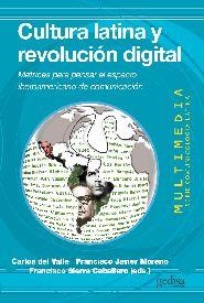 CULTURA LATINA Y REVOLUCIÓN DIGITAL | 9788497845908 | DEL VALLE ROJAS, CARLOS / MORENO GÁLVEZ, FRANCISCO J. / SIERRA CABALLERO, FRANCISCO