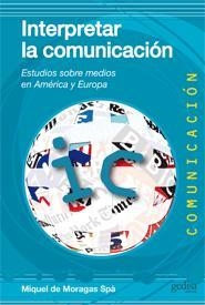 INTERPRETAR LA COMUNICACIÓN | 9788497846615 | DE MORAGAS SPÀ, MIGUEL