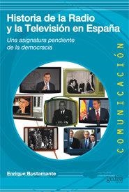 HISTORIA DE LA RADIO Y LA TELEVISIÓN EN ESPAÑA | 9788497847629 | BUSTAMANTE, ENRIQUE