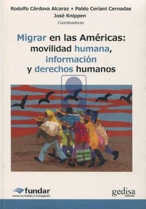 MIGRAR EN LAS AMÉRICAS: MOVILIDAD HUMANA, INFORMACIÓN Y DERECHOS HUMANOS | 9788497848640
