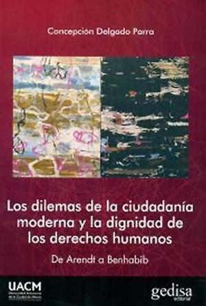 DILEMAS DE LA CIUDADANÍA MODERNA Y LA DIGNIDAD DE LOS DERECHOS HUMANOS, LOS | 9788497849258 | DELGADO PARRA, CONCEPCIÓN