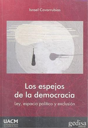 ESPEJOS DE LA DEMOCRACIA, LOS | 9788497849272 | COVARRUBIAS GONZÁLEZ, ISRAEL