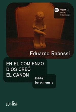 EN EL COMIENZO DIOS CREÓ EL CANON | 9789509113763 | RABOSSI, EDUARDO