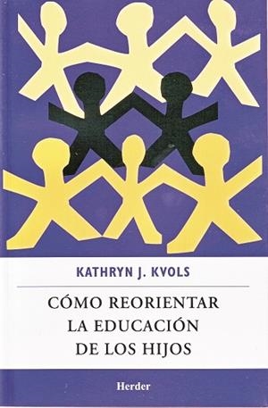 CÓMO REORIENTAR LA EDUCACIÓN DE LOS HIJOS | 9786077727095 | KVOLS, KATHRYN J.
