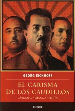 CARISMA DE LOS CAUDILLOS, EL | 9786077727132 | EICKHOFF, GEORG