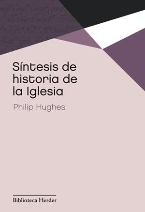 SÍNTESIS DE HISTORIA DE LA IGLESIA | 9788425402012 | HUGHES, PHILIP