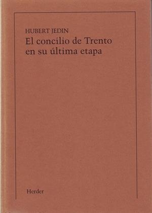 CONCILIO DE TRENTO EN SU ULTIMA ETAPA, EL (IMPRESIÓN BAJO DEMANDA) | 9788425402036 | JEDIN, HUBERT