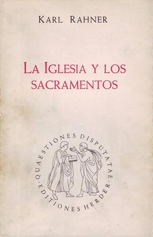 IGLESIA Y LOS SACRAMENTOS, LA | 9788425403972 | RAHNER, KARL