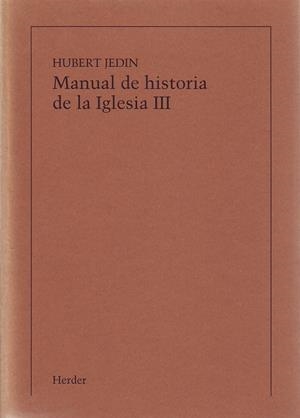 MANUAL DE HISTORIA DE LA IGLESIA III (IMPRESIÓN BAJO DEMANDA) | 9788425405495 | JEDIN, HUBERT