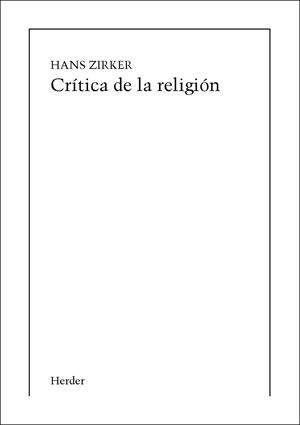 CRÍTICA DE LA RELIGIÓN (IMPRESIÓN BAJO DEMANDA) | 9788425415029 | ZIRZER, HANS