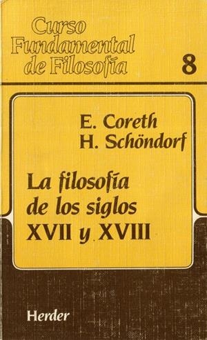 FILOSOFÍA DE LOS SIGLOS XVII Y XVIII, LA | 9788425415289 | CORETH, EMERICH / SCHÖNDORF, HARALD