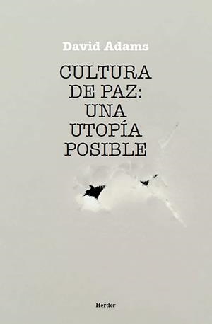 CULTURA DE PAZ: UNA UTOPÍA POSIBLE | 9788425415456 | ADAMS, DAVID