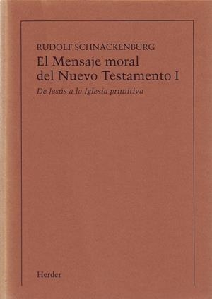 MENSAJE MORAL DEL NUEVO TESTAMENTO, EL. TOMO 1 (IMPRESIÓN BAJO DEMANDA) | 9788425416422 | SCHNACKENBURG, RUDOLF