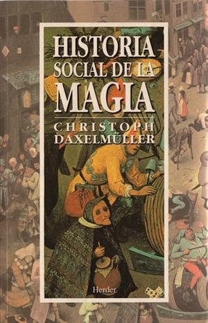 HISTORIA SOCIAL DE LA MAGIA | 9788425419072 | DAXELMÜLLER, CHRISTOPH