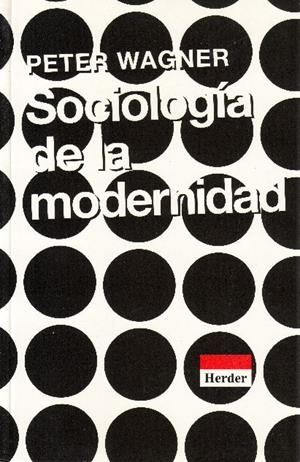 SOCIOLOGÍA DE LA MODERNIDAD | 9788425419836 | WAGNER, PETER