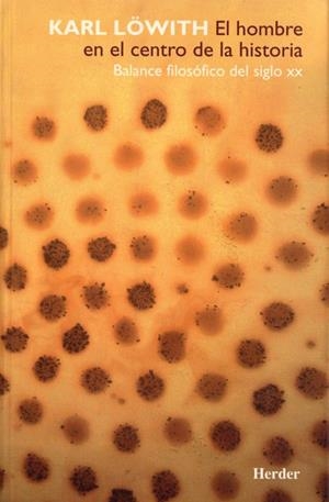 HOMBRE EN EL CENTRO DE LA HISTORIA, EL | 9788425419973 | LÖWITH, KARL