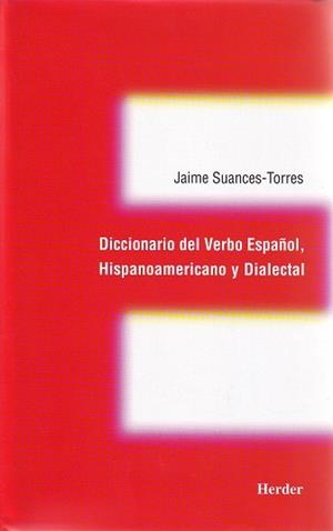DICCIONARIO DEL VERBO ESPANOL, HISPANOAMERICANO Y DIALECTAL | 9788425421334 | SUANCES-TORRES, JAIME