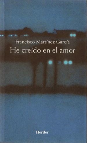 HE CREÍDO EN EL AMOR | 9788425421464 | MARTÍNEZ GARCÍA, FRANCISCO