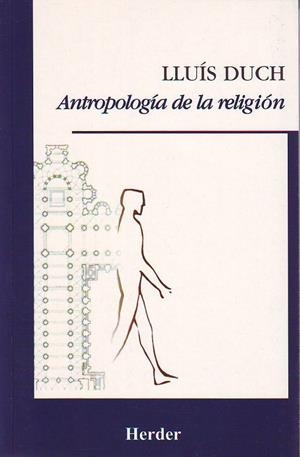 ANTROPOLOGÍA DE LA RELIGIÓN | 9788425421877 | DUCH ÁLVAREZ, LLUÍS