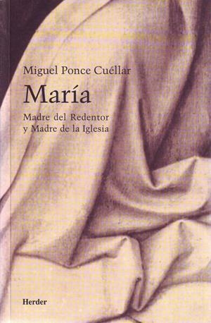 MARÍA, MADRE DEL REDENTOR Y MADRE DE LA IGLESIA | 9788425422188 | PONCE CUÉLLAR, MIGUEL