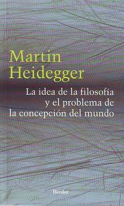 IDEA DE LA FILOSOFÍA Y EL PROBLEMA DE LA CONCEPCIÓN DEL MUNDO, LA | 9788425423550 | HEIDEGGER, MARTIN