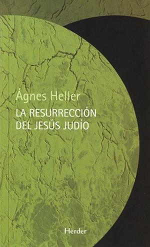 RESURRECCIÓN DEL JESÚS JUDÍO, LA | 9788425424878 | HELLER, ÁGNES