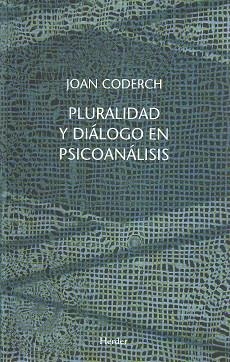 PLURALIDAD Y DIÁLOGO EN PSICOANÁLISIS | 9788425424908 | CODERCH, JOAN
