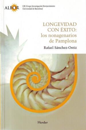 LONGEVIDAD CON ÉXITO : LOS NONAGENARIOS DE PAMPLONA | 9788425425165 | SÁNCHEZ-OSTIZ GUTIÉRREZ, RAFAEL