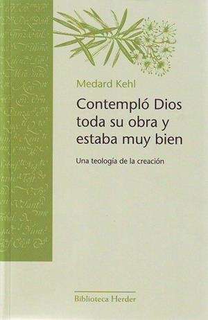 CONTEMPLÓ DIOS TODA SU OBRA Y ESTABA MUY BIEN | 9788425425226 | KEHL, MEDARD