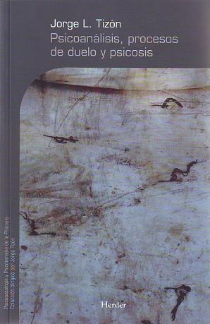 PSICOANÁLISIS, PROCESOS DE DUELO Y PSICOSIS | 9788425425356 | TIZÓN GARCÍA, JORGE LUIS