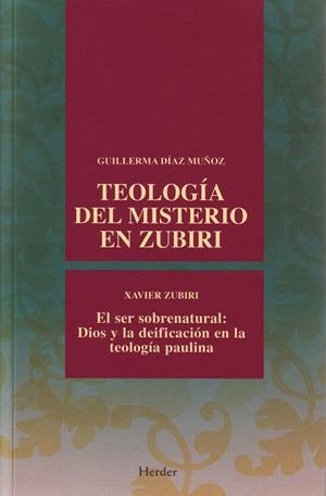 TEOLOGÍA DEL MISTERIO EN ZUBIRI | 9788425425455 | DÍAZ MUÑOZ, GUILLERMA / ZUBIRRI, XAVIER