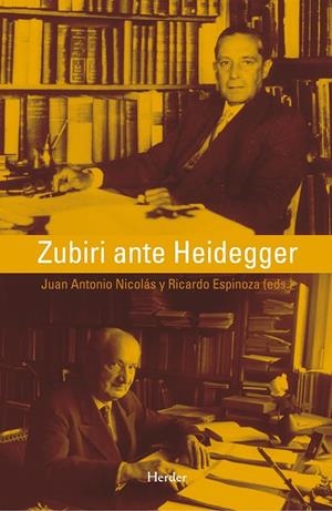 ZUBIRI ANTE HEIDEGGER | 9788425425776 | NICOLÁS MARÍN, JUAN ANTONIO / ESPINOZA LOLAS, RICARDO A.