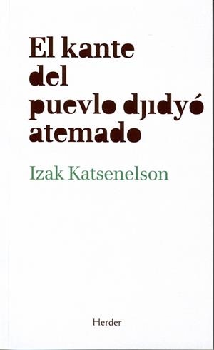 CANTO DEL PUEBLO JUDÍO ASESINADO, EL / EL KANTE DEL PUEVLO DJIDYÓ ATEMADO | 9788425425875 | KATZENELSON, IZAK