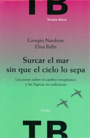 SURCAR EL MAR SIN QUE EL CIELO LO SEPA | 9788425426230 | NARDONE, GIORGIO / BALBI, ELISA