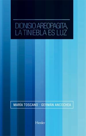 DIONISIO AREOPAGITA, LA TINIEBLA ES LUZ | 9788425426483 | TOSCANO LIRIA, MARÍA / ANCOCHEA SOTO, GERMÁN