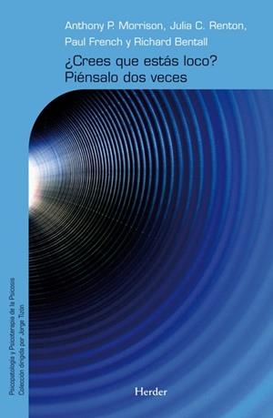 ¿CREES QUE ESTÁS LOCO? PIÉNSALO DOS VECES | 9788425426759 | MORRISON, ANTHONY P. / RENTON, JULIA C. / FRENCH, PAUL / BENTALL, RICHARD P.