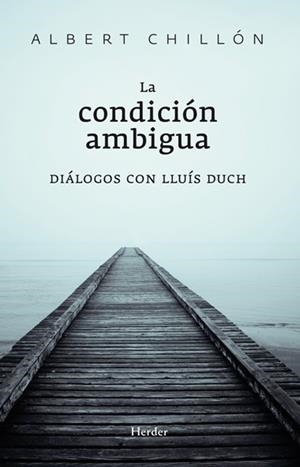 CONDICIÓN AMBIGUA, LA | 9788425427374 | CHILLÓN, ALBERT / DUCH ÁLVAREZ, LLUÍS