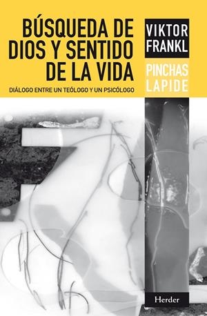BÚSQUEDA DE DIOS Y SENTIDO DE LA VIDA | 9788425428333 | FRANKL, VIKTOR EMIL / LAPIDE, PINCHAS