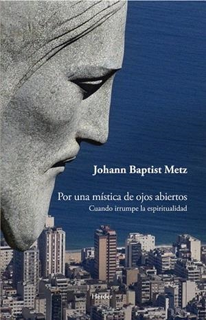 POR UNA MÍSTICA DE OJOS ABIERTOS | 9788425429316 | METZ, JOHANN BAPTIST