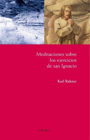 MEDITACIONES SOBRE LOS EJERCICIOS DE SAN IGNACIO | 9788425429347 | RAHNER, KARL