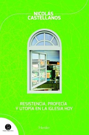 RESISTENCIA, PROFECÍA Y UTOPÍA EN LA IGLESIA HOY | 9788425430978 | CASTELLANOS FRANCO, NICOLÁS