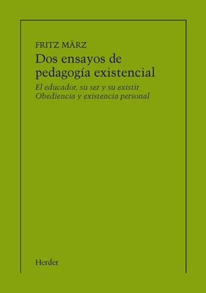 DOS ENSAYOS DE PEDAGOGÍA EXISTENCIAL (IMPRESIÓN BAJO DEMANDA) | 9788425432293 | MÄRZ, FRITZ