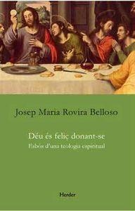 DÉU ÉS FELIÇ DONANT-SE | 9788425434211 | ROVIRA BELLOSO, JOSEP MARIA