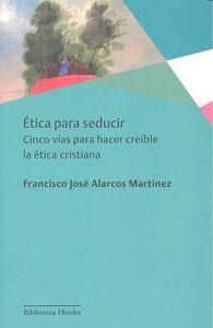 ÉTICA PARA SEDUCIR | 9788425434273 | ALARCOS MARTÍNEZ, FRANCISCO JOSÉ