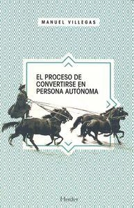 PROCESO DE CONVERTIRSE EN PERSONA AUTÓNOMA, EL | 9788425434518 | VILLEGAS BESORA, MANUEL