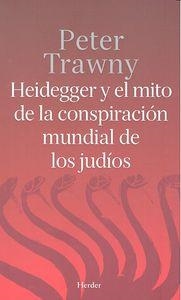 HEIDEGGER Y EL MITO DE LA CONSPIRACIÓN MUNDIAL DE LOS JUDÍOS | 9788425437052 | TRAWNY, PETER