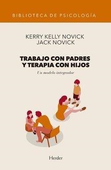 TRABAJO CON PADRES Y TERAPIA CON HIJOS | 9788425441189 | NOVICK, KERRY KELLY / NOVICK, JACK