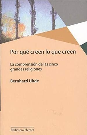 POR QUÉ CREEN LO QUE CREEN | 9788425441868 | UHDE, BERNHARD